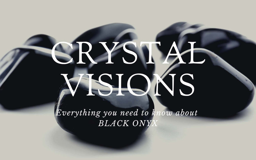 Crystal Visions: Black Onyx